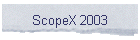 ScopeX 2003