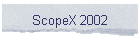 ScopeX 2002